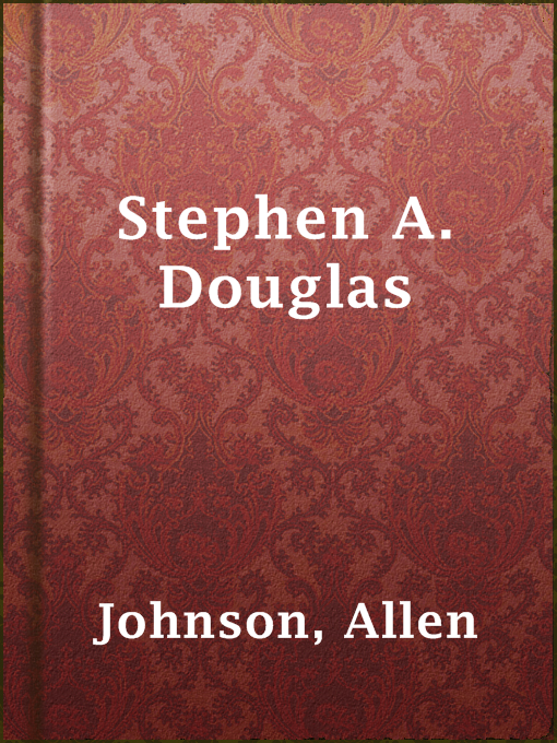 Title details for Stephen A. Douglas by Allen Johnson - Available